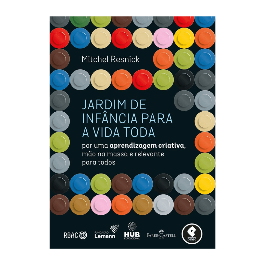 Jardim de Infância para a Vida Toda: Por uma Aprendizagem Criativa, Mão ...